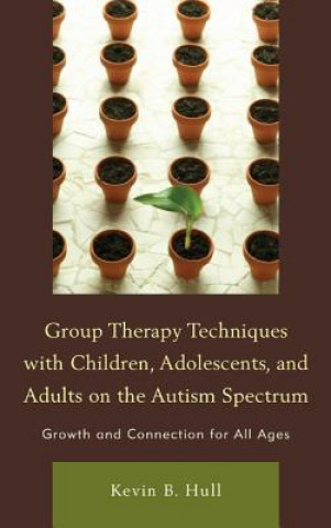 Group Therapy Techniques with Children, Adolescents, and Adults on the Autism Spectrum