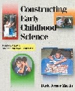 Constructing Early Childhood Science