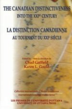 Canadian Distinctiveness into the XXIst Century - La distinction canadienne au tournant du XXIe siecle