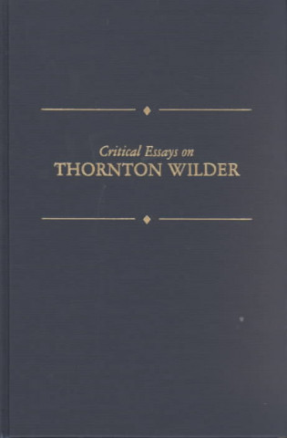 Critical Essays on Thornton Wilder