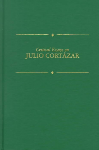 Critical Essays on Julio Cortazar