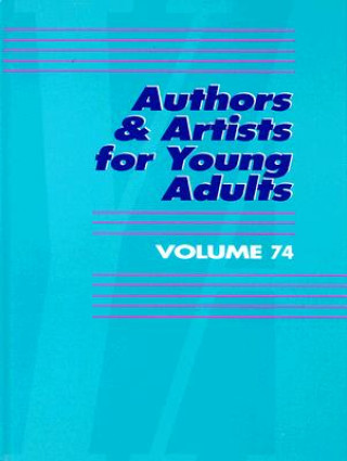 Authors & Artists for Young Adults Volume 74