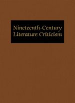 Nineteenth Century Literature Criticism, Volume 173