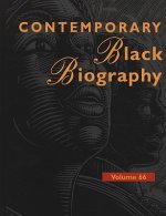 Contemporary Black Biography, Volume 66