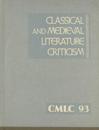 Classical and Medieval Literature Criticism, Volume 93