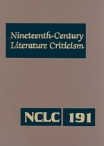 Nineteenth-Century Literature Criticism, Volume 191