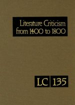 Literature Criticism from 1400 to 1800 Volume 135