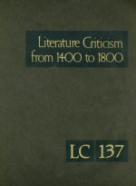 Literature Criticism from 1400 to 1800, Volume 137