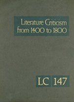 Literature Criticism from 1400 to 1800, Volume 147