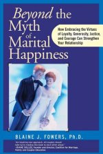 Beyond the Myth of Marital Happiness