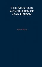 Apostolic Conciliarism of Jean Gerson