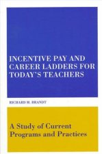 Incentive Pay and Career Ladders for Today's Teachers