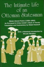 Intimate Life of an Ottoman Statesman, Malek Ahmed Pasha (1588-1662)