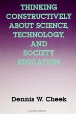 Thinking Constructively About Science, Technology and Society Education