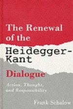 Renewal of the Heidegger Kant Dialogue