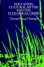 Education, Cultural Myths and the Ecological Crisis