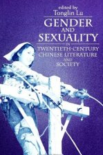 Gender and Sexuality in Twentieth-Century Chinese Literature and Society