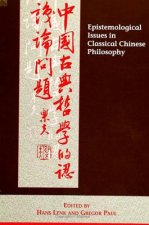 Epistemological Issues in Classical Chinese Philosophy