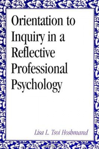 Orientation to Inquiry for a Reflective Professional Psychology