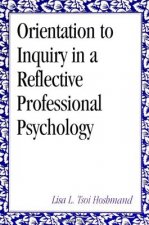 Orientation to Inquiry for a Reflective Professional Psychology