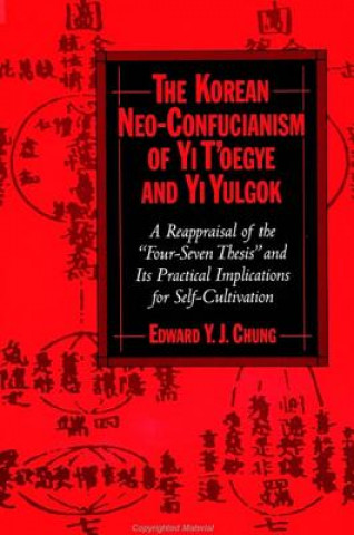 Korean Neo-Confucianism of Yi T'oegye and Yi Yulgok