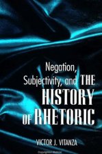 Negation, Subjectivity and the History of Rhetoric