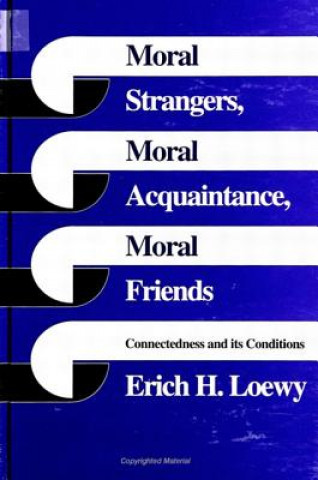 Moral Strangers, Moral Acquaintance and Moral Friends