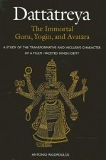 Dattatreya: the Immortal Guru, Yogin and Avatara