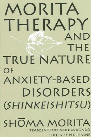 Morita Therapy and the True Nature of Anxiety-based Disorders (Shinkeishitsu)