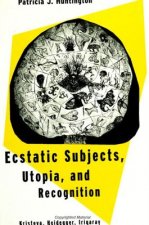Ecstatic Subjects, Utopia and Recognition