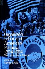 Organized Labor and American Politics, 1894-1994
