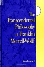 Transcendental Philosophy of Franklin Merrell-Wolff