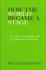 How the World Became a Stage