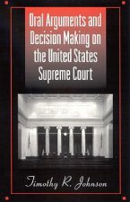 Oral Arguments and Decision Making on the United States Supreme Court