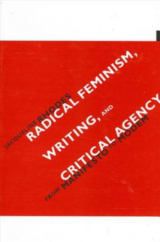 Radical Feminism,Writing,and Critical Agency