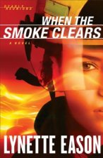 When the Smoke Clears - A Novel
