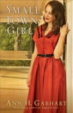 Small Town Girl - A Novel