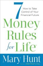 7 Money Rules for Life (R) - How to Take Control of Your Financial Future