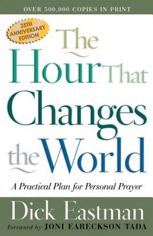 Hour That Changes the World - A Practical Plan for Personal Prayer