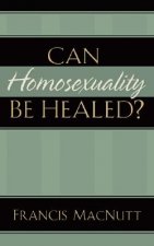 Can Homosexuality Be Healed?