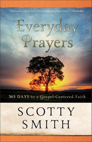 Everyday Prayers - 365 Days to a Gospel-Centered Faith