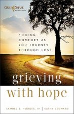 Grieving with Hope - Finding Comfort as You Journey through Loss