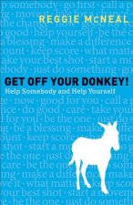 Get Off Your Donkey! - Help Somebody and Help Yourself