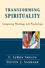 Transforming Spirituality - Integrating Theology and Psychology