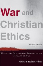 War and Christian Ethics - Classic and Contemporary Readings on the Morality of War