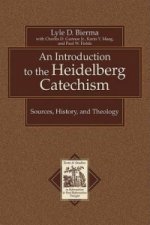 Introduction to the Heidelberg Catechism - Sources, History, and Theology