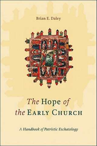 Hope of the Early Church - A Handbook of Patristic Eschatology