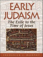 Early Judaism - The Exile to the Time of Christ