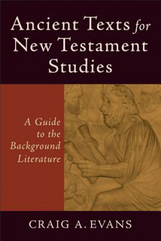 Ancient Texts for New Testament Studies - A Guide to the Background Literature