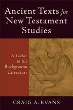 Ancient Texts for New Testament Studies - A Guide to the Background Literature